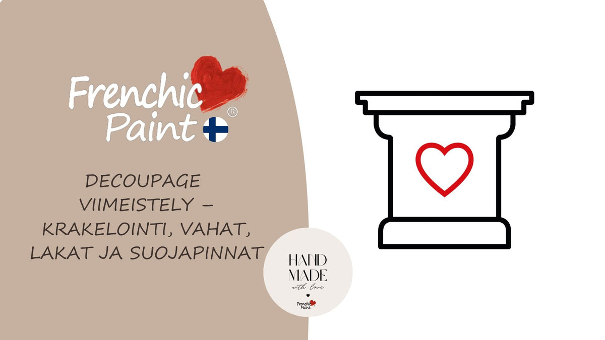 Decoupage viimeistely – krakelointi, vahat, lakat ja suojapinnat.